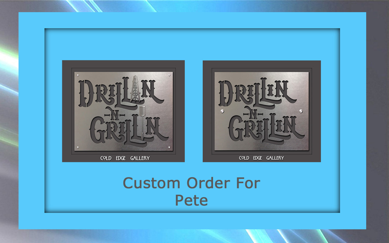 Side-by-side comparison of two metal signs with the text "Drillin and Grillin." Each sign, a custom artwork, is labeled below with "Cold Edge Gallery," and the image is titled "Custom Order For Pete.