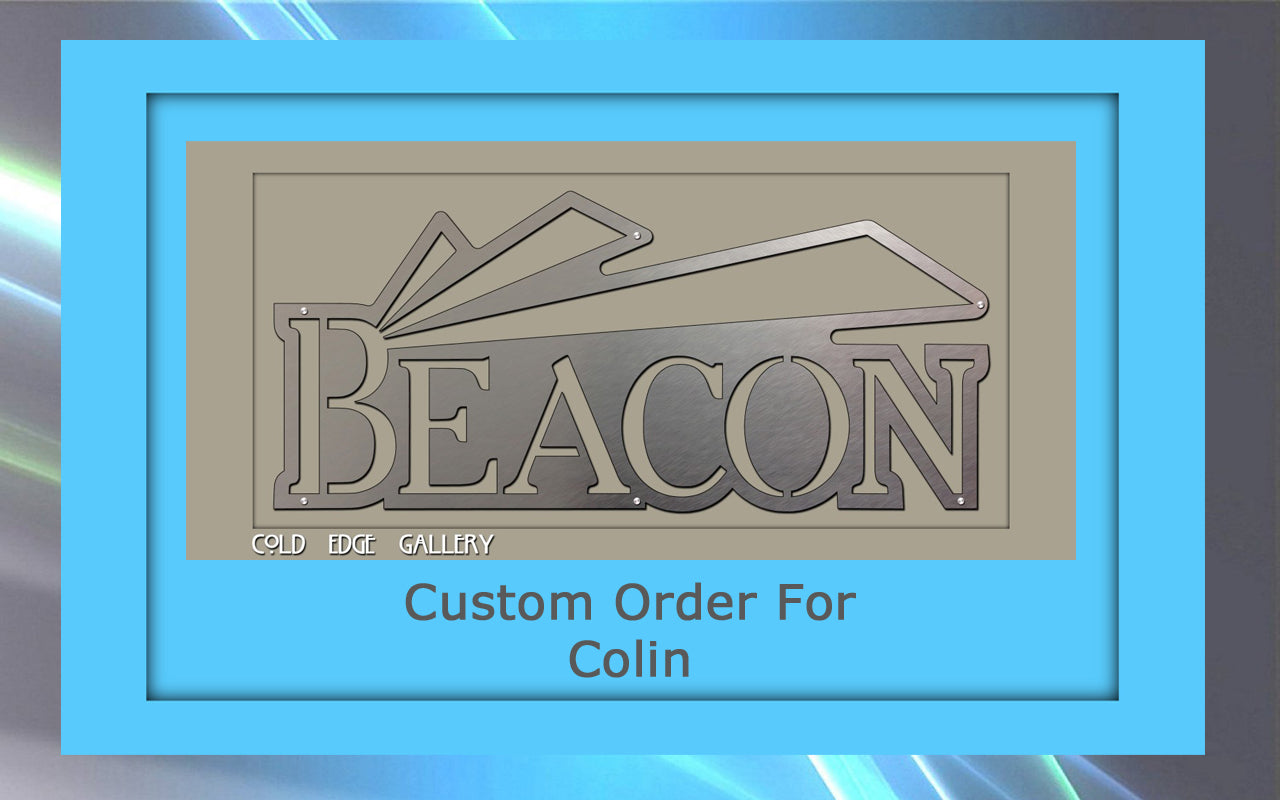 A custom metal sign reading "BEACON" with a mountain design above the letters is framed with text below saying "Custom Order for Colin." This artwork merges style and personalization seamlessly.